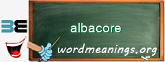 WordMeaning blackboard for albacore